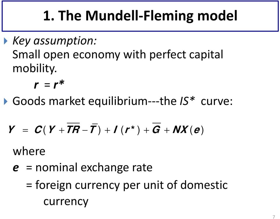 r = r* Goods market equilibrium the IS* curve: Y C( Y TR T ) I (