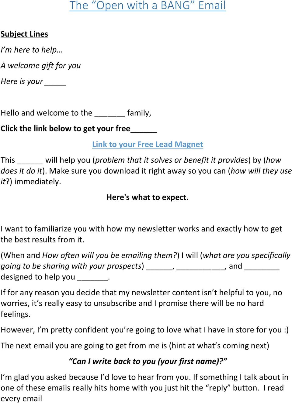 I want to familiarize you with how my newsletter works and exactly how to get the best results from it. (When and How often will you be emailing them?