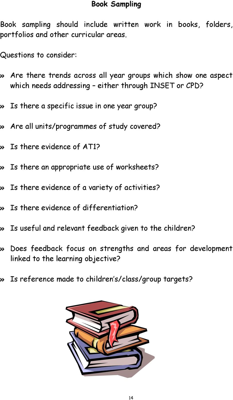 » Is there a specific issue in one year group?» Are all units/programmes of study covered?» Is there evidence of AT1?» Is there an appropriate use of worksheets?