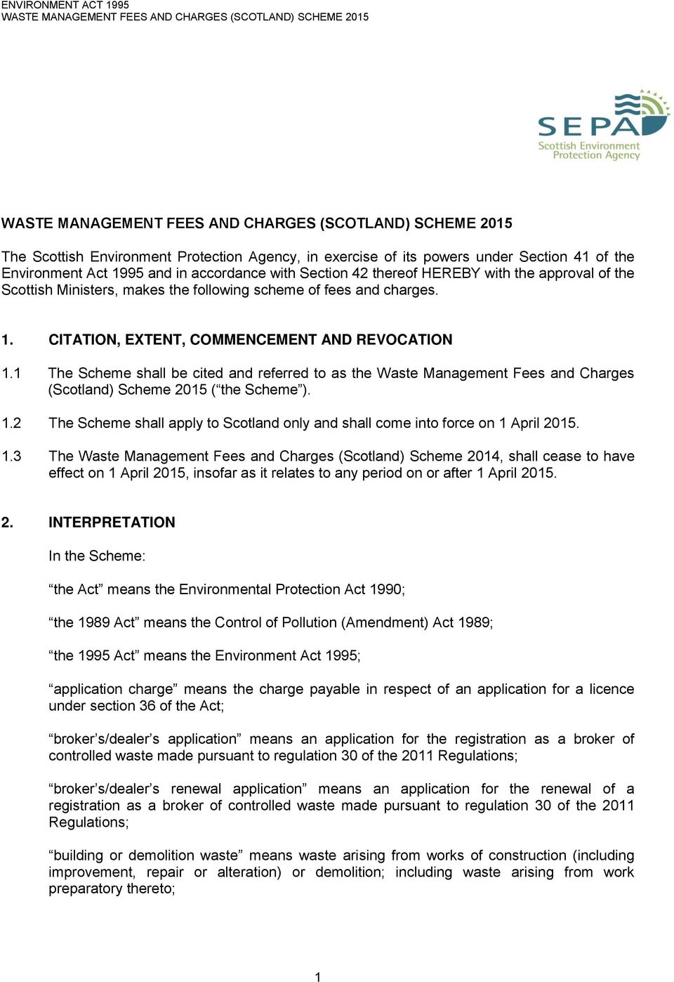 1 The Scheme shall be cited and referred to as the Waste Management Fees and Charges (Scotland) Scheme 2015 ( the Scheme ). 1.