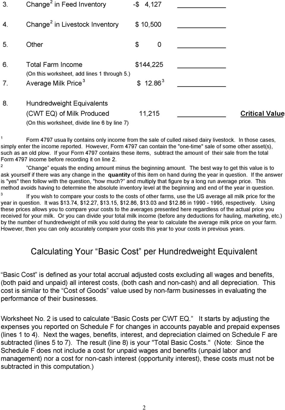 Hundredweight Equivalents (CWT EQ) of Milk Produced 11,215 Critical Value (On this worksheet, divide line 6 by line 7) 1 Form 4797 usua lly contains only income from the sale of culled raised dairy