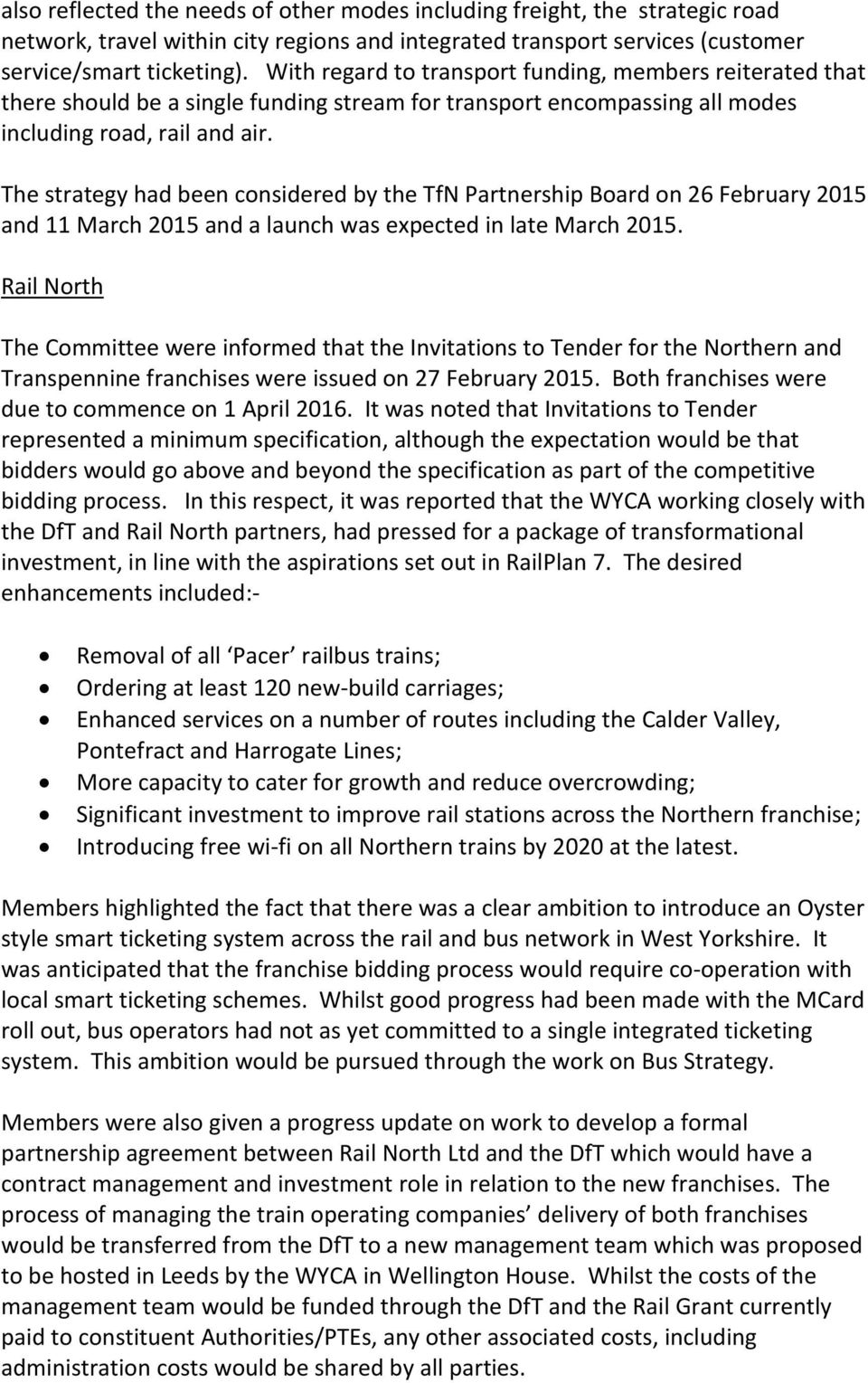 The strategy had been considered by the TfN Partnership Board on 26 February 2015 and 11 March 2015 and a launch was expected in late March 2015.
