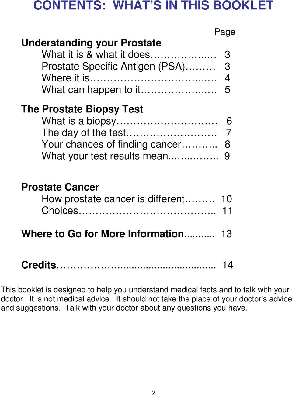 ...... 9 Prostate Cancer How prostate cancer is different 10 Choices.. 11 Where to Go for More Information... 13 Credits.