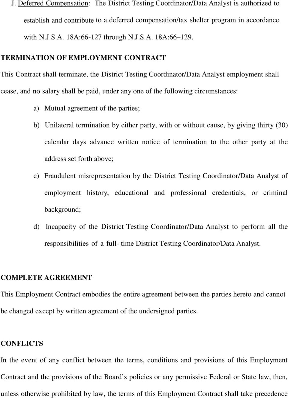 TERMINATION OF EMPLOYMENT CONTRACT This Contract shall terminate, the District Testing Coordinator/Data Analyst employment shall cease, and no salary shall be paid, under any one of the following