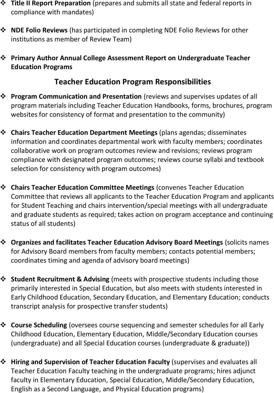 (reviews and supervises updates of all program materials including Teacher Education Handbooks, forms, brochures, program websites for consistency of format and presentation to the community) Chairs