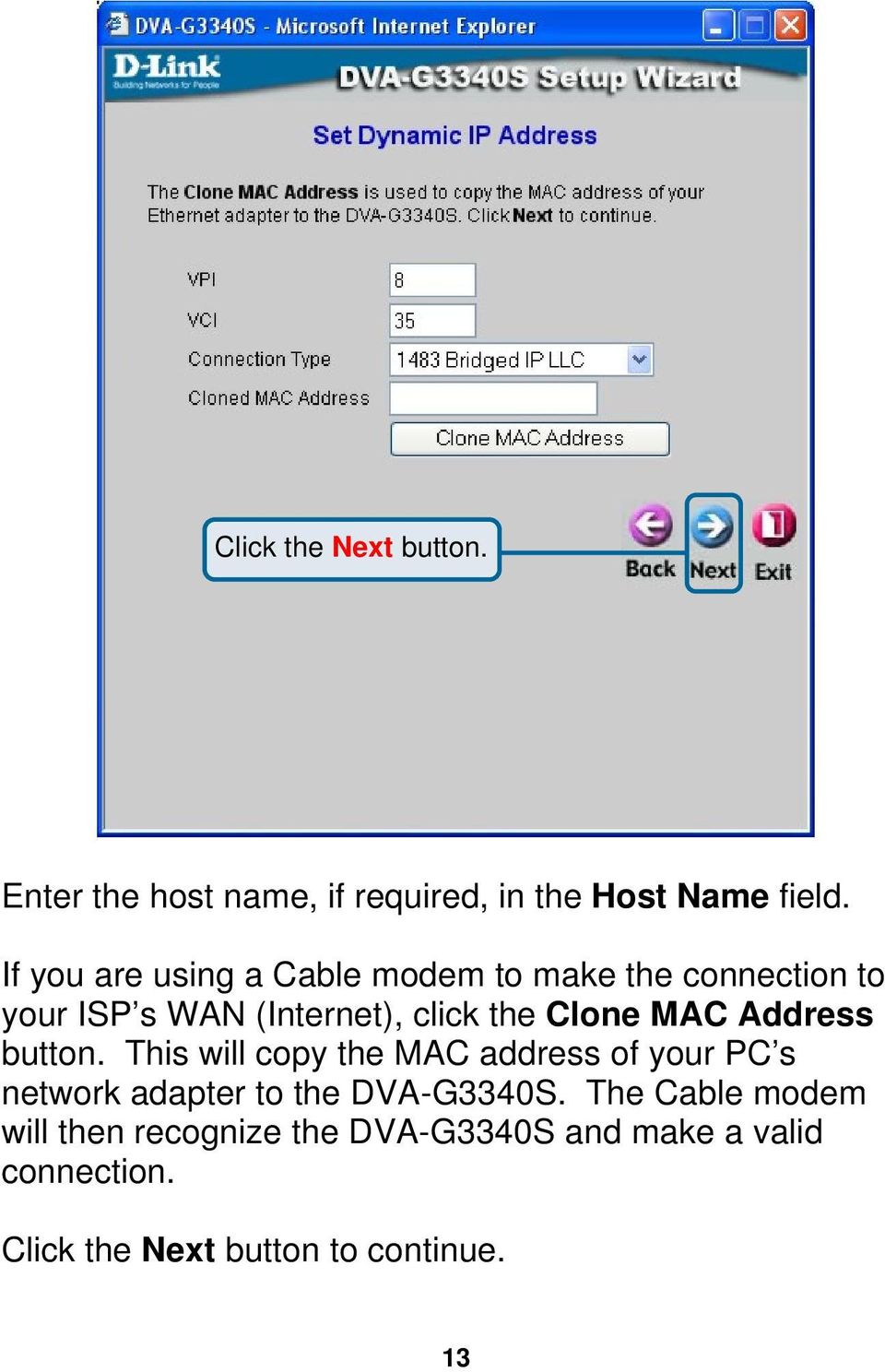 MAC Address button. This will copy the MAC address of your PC s network adapter to the DVA-G3340S.