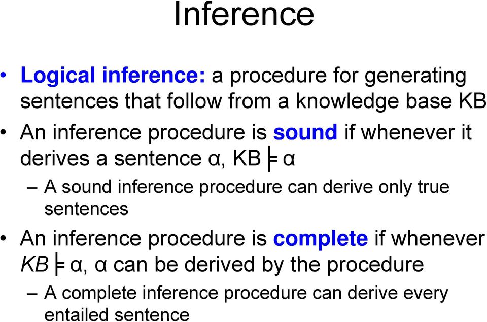 inference procedure can derive only true sentences An inference procedure is complete if whenever