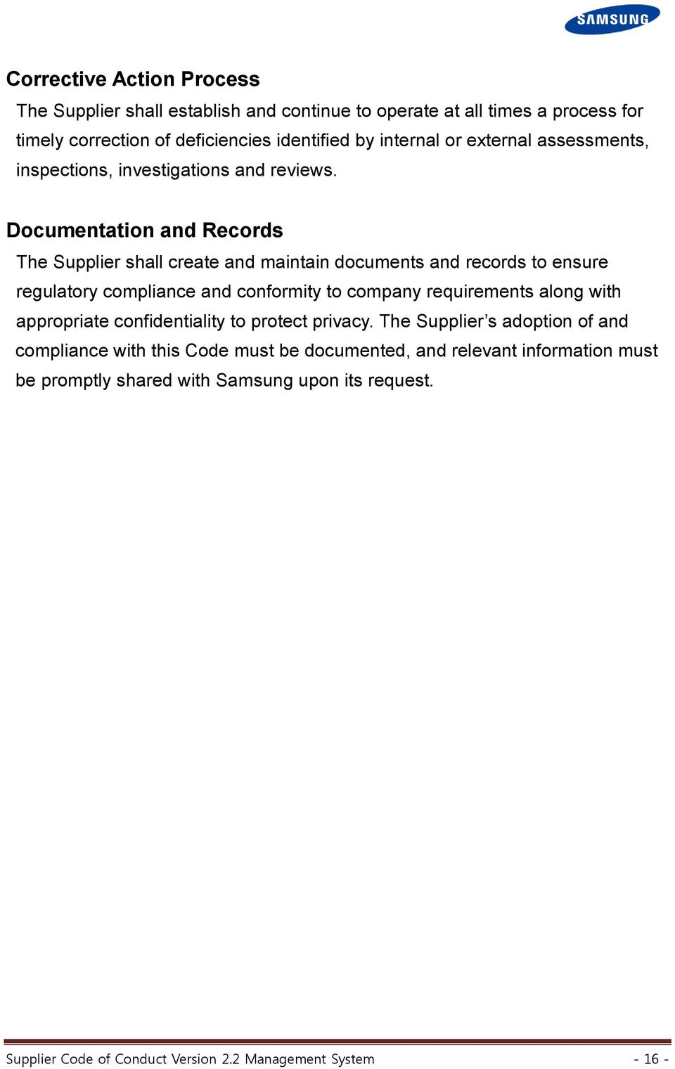 Documentation and Records The Supplier shall create and maintain documents and records to ensure regulatory compliance and conformity to company requirements along