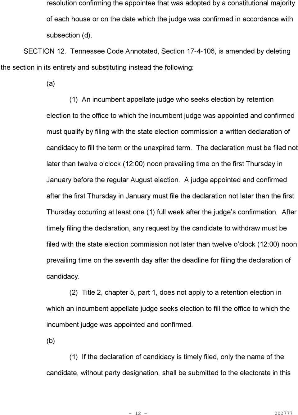 retention election to the office to which the incumbent judge was appointed and confirmed must qualify by filing with the state election commission a written declaration of candidacy to fill the term