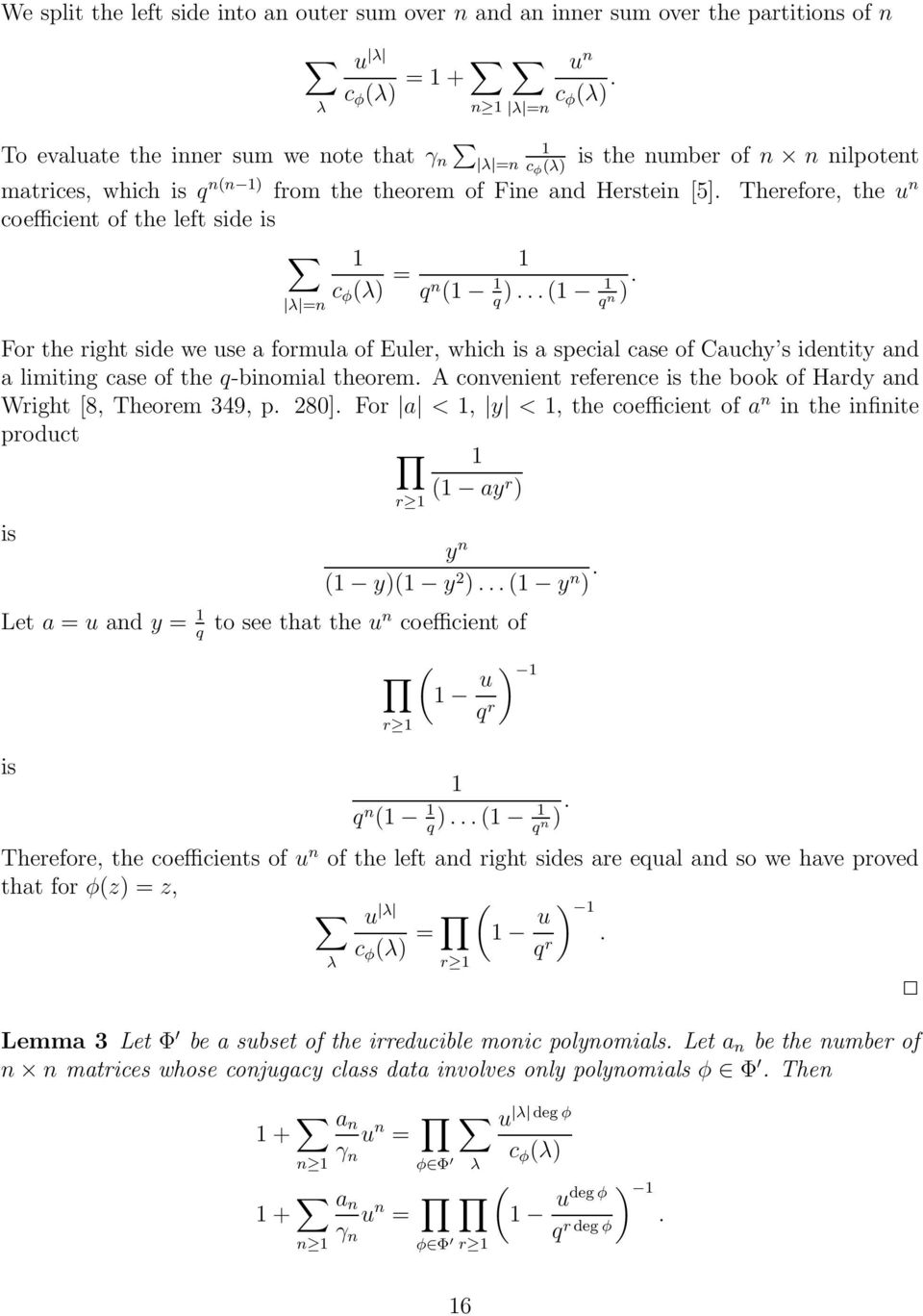 which is a special case of Cauchy s identity and a limiting case of the q-binomial theorem A convenient reference is the book of Hardy and Wright [8, Theorem 349, p 280] For a <, y <, the coefficient