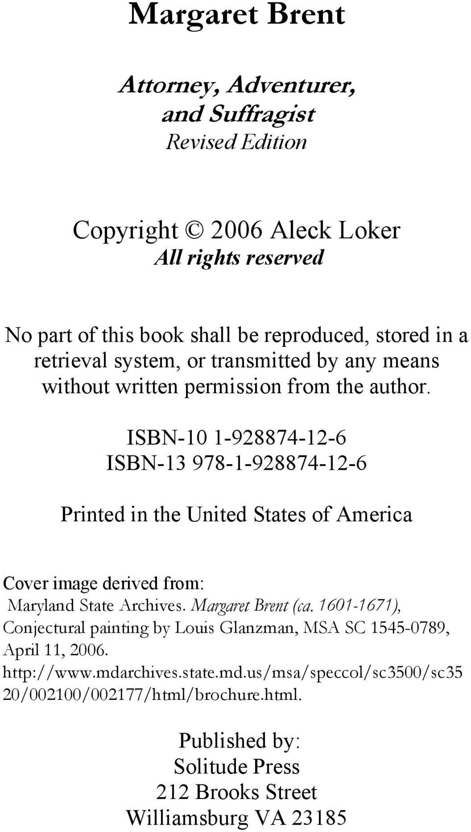 ISBN-10 1-928874-12-6 ISBN-13 978-1-928874-12-6 Printed in the United States of America Cover image derived from: Maryland State Archives. Margaret Brent (ca.
