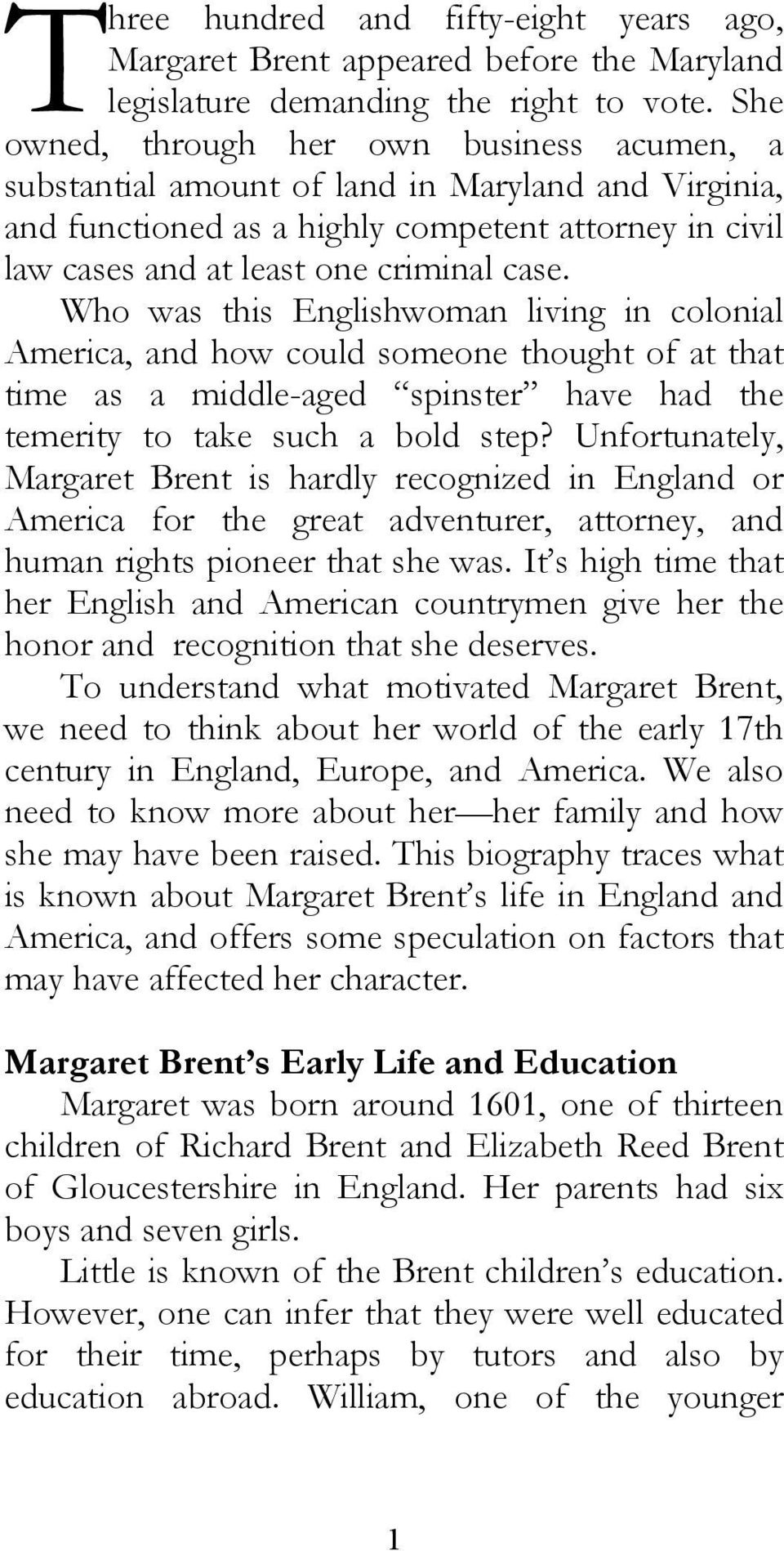 Who was this Englishwoman living in colonial America, and how could someone thought of at that time as a middle-aged spinster have had the temerity to take such a bold step?