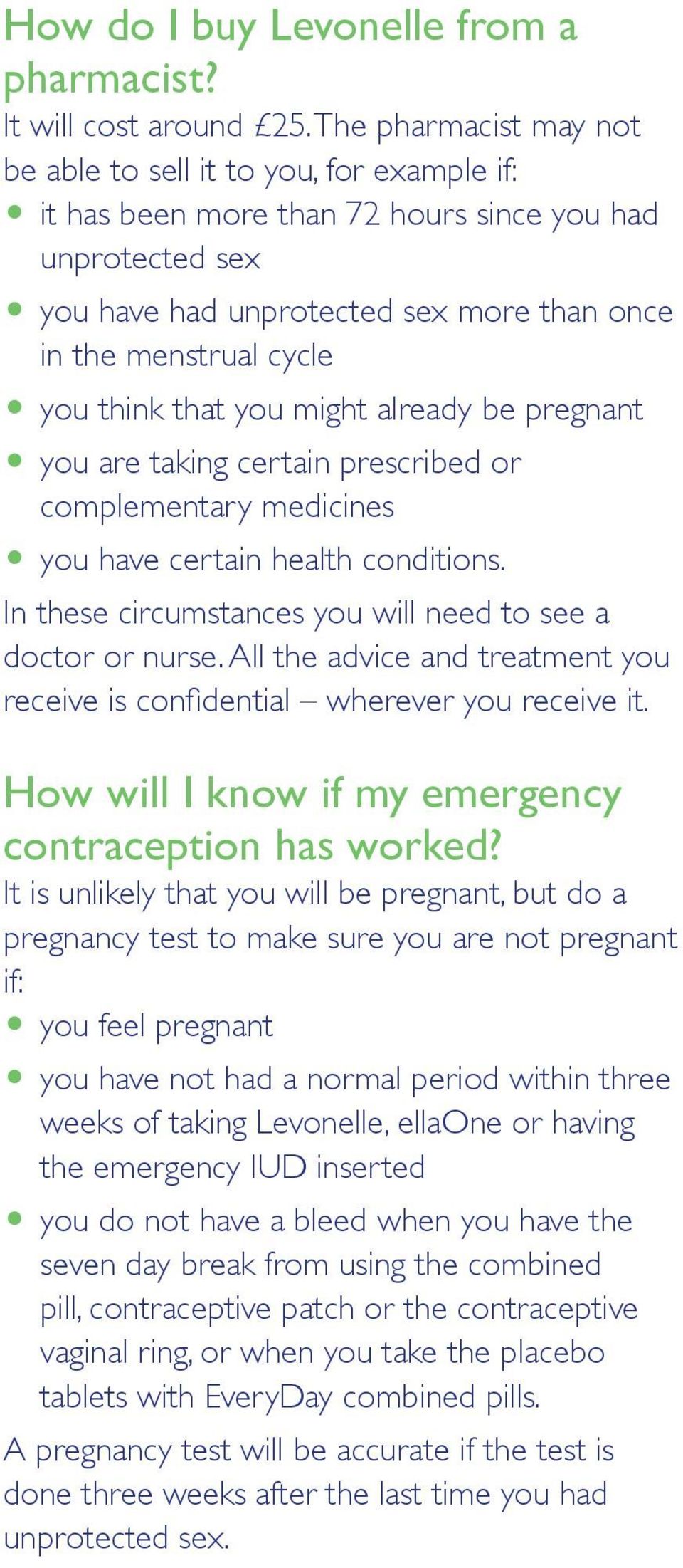 you think that you might already be pregnant O you are taking certain prescribed or complementary medicines O you have certain health conditions.