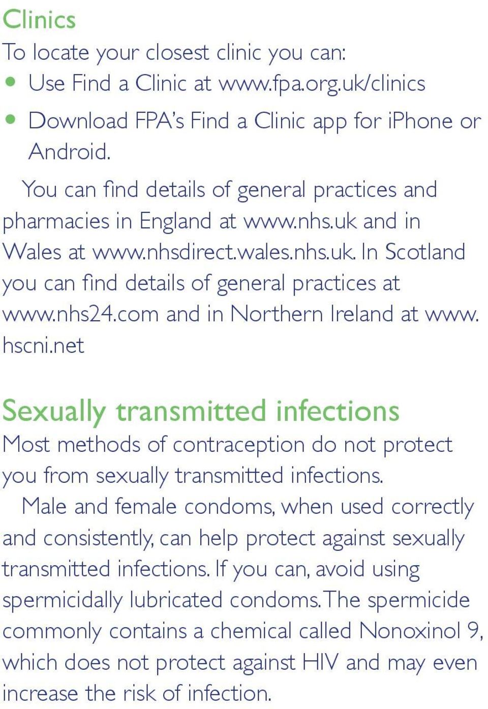 com and in Northern Ireland at www. hscni.net Sexually transmitted infections Most methods of contraception do not protect you from sexually transmitted infections.