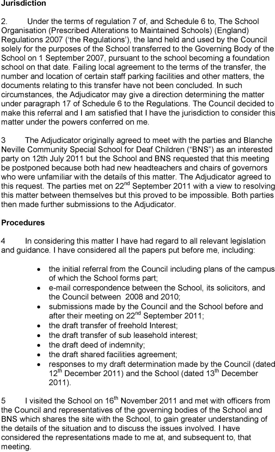 the Council solely for the purposes of the School transferred to the Governing Body of the School on 1 September 2007, pursuant to the school becoming a foundation school on that date.
