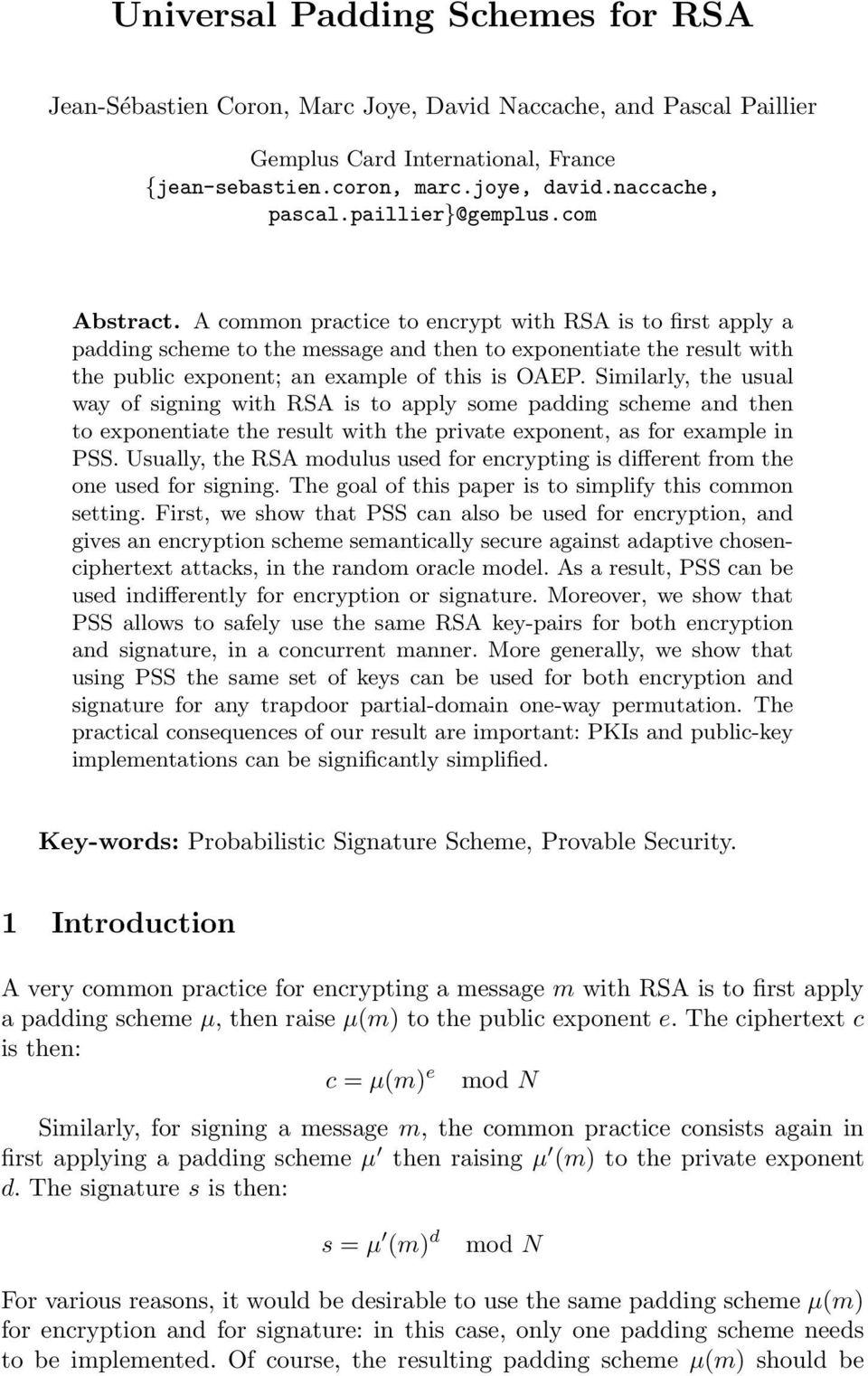 A common practice to encrypt with RSA is to first apply a padding scheme to the message and then to exponentiate the result with the public exponent; an example of this is OAEP.