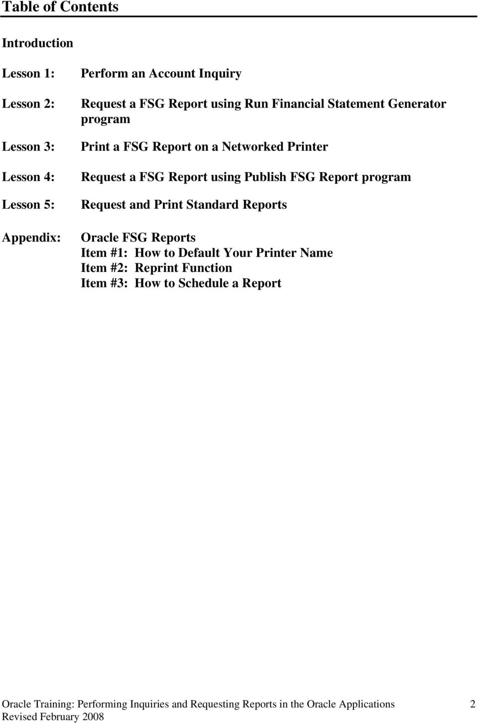 Networked Printer Request a FSG Report using Publish FSG Report program Request and Print Standard Reports