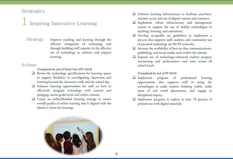 Actions (Completed by end of Fiscal Year [FY] 2014) Revise the technology specifications for learning spaces to support flexibility in reconfiguring classrooms and learning beyond the classroom walls
