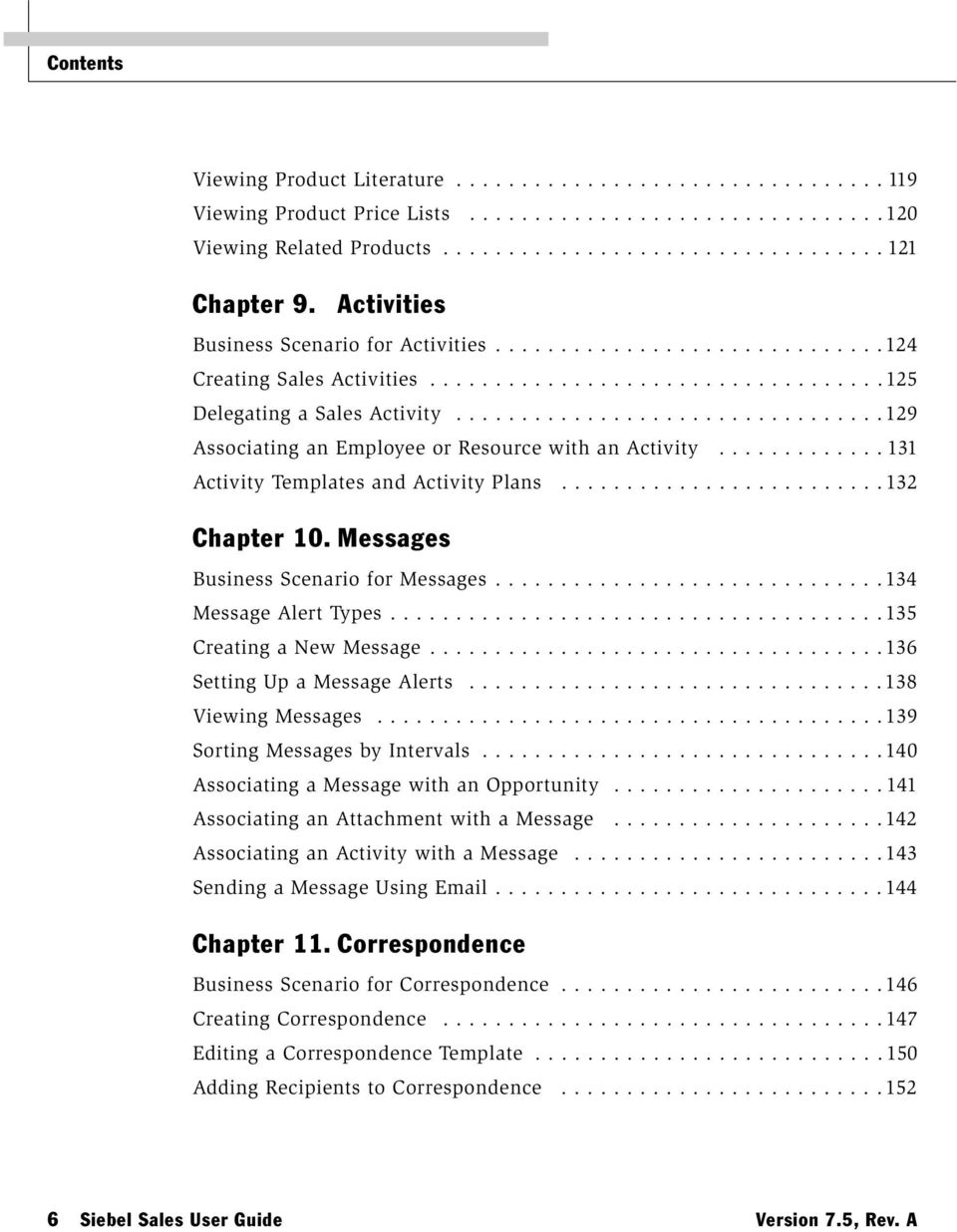 ................................129 Associating an Employee or Resource with an Activity............. 131 Activity Templates and Activity Plans.........................132 Chapter 10.