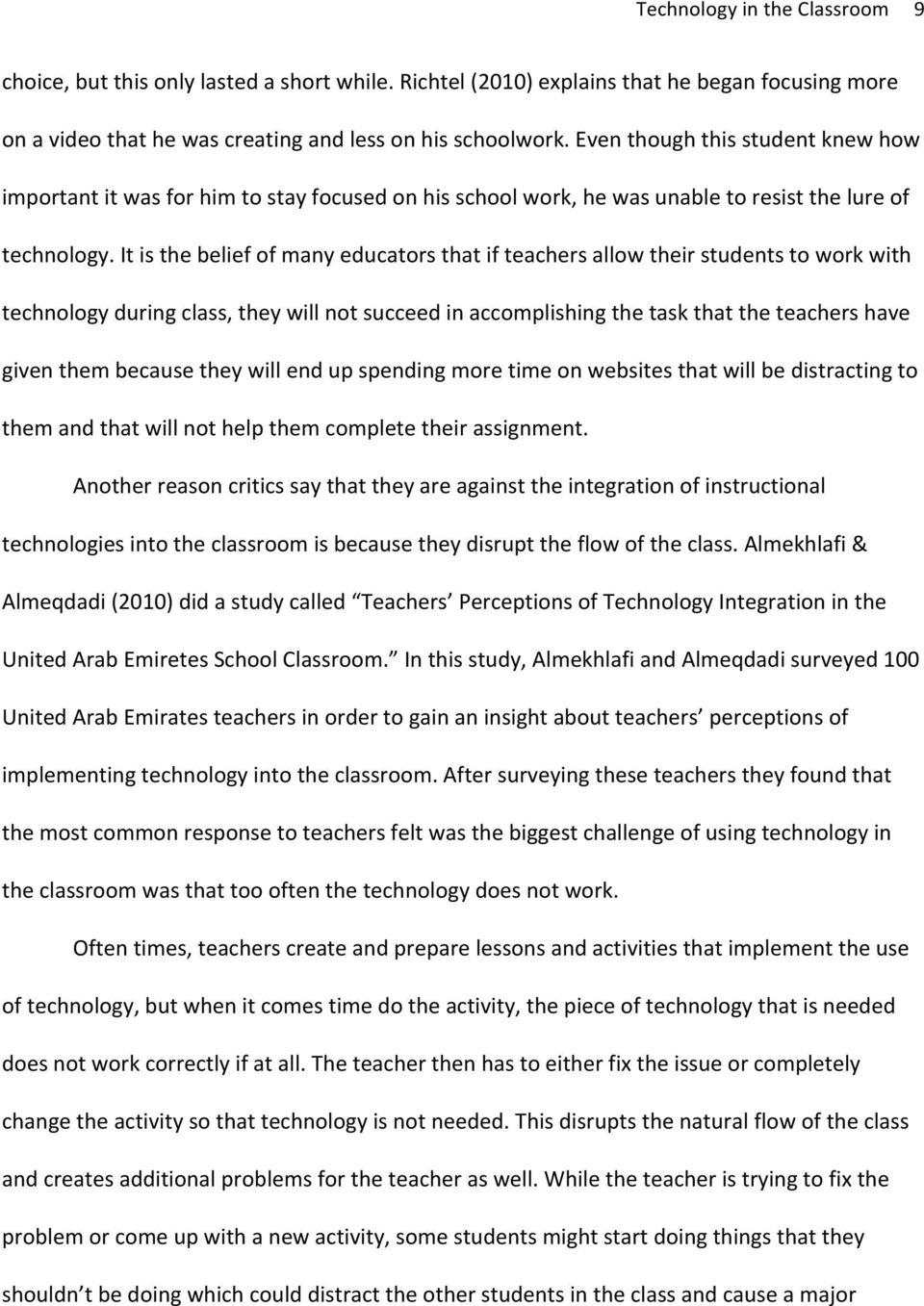 It is the belief of many educators that if teachers allow their students to work with technology during class, they will not succeed in accomplishing the task that the teachers have given them