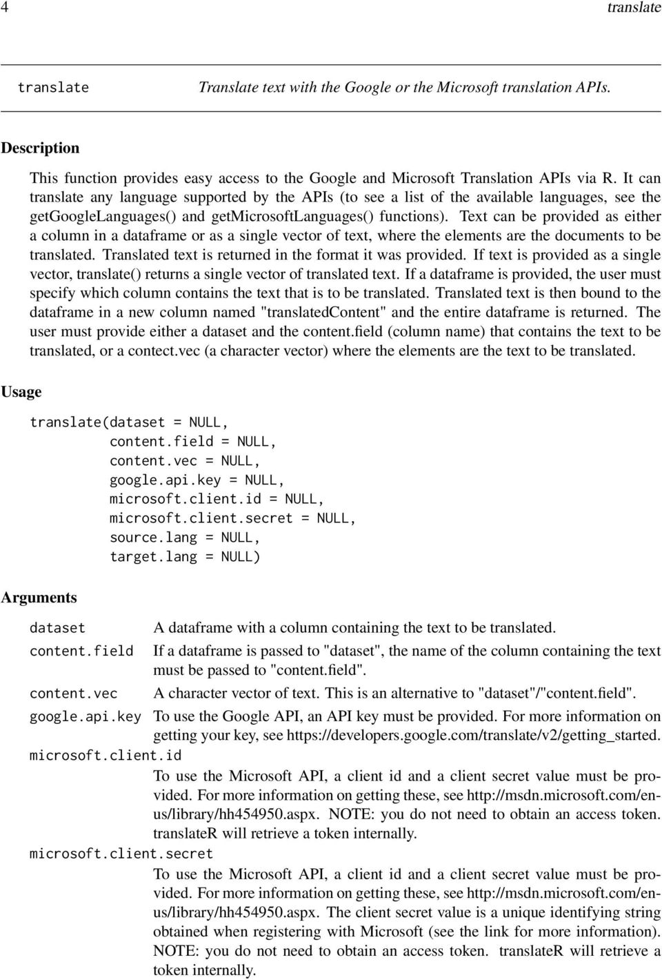 Text can be provided as either a column in a dataframe or as a single vector of text, where the elements are the documents to be translated. Translated text is returned in the format it was provided.
