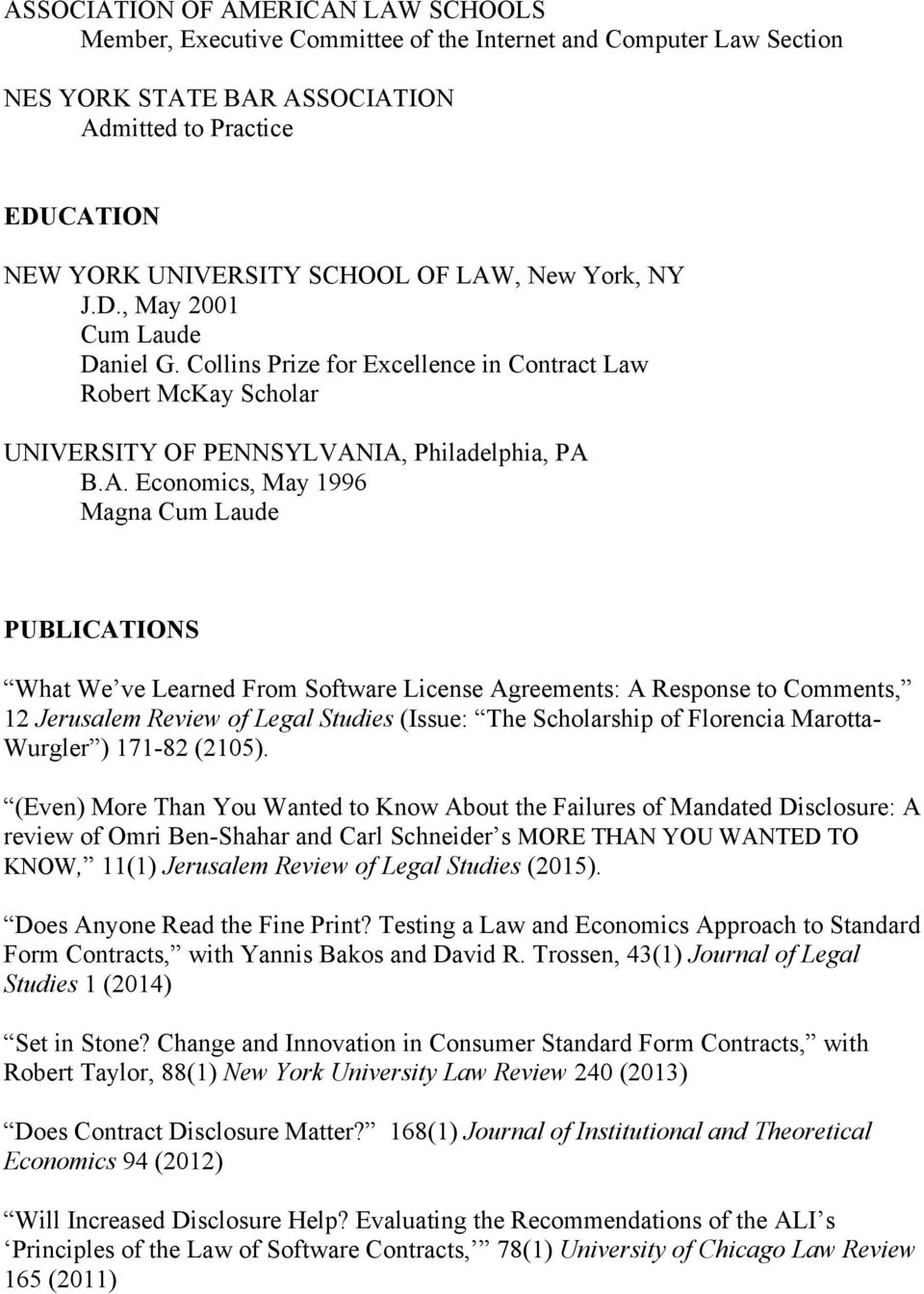 Laude PUBLICATIONS What We ve Learned From Software License Agreements: A Response to Comments, 12 Jerusalem Review of Legal Studies (Issue: The Scholarship of Florencia Marotta- Wurgler ) 171-82