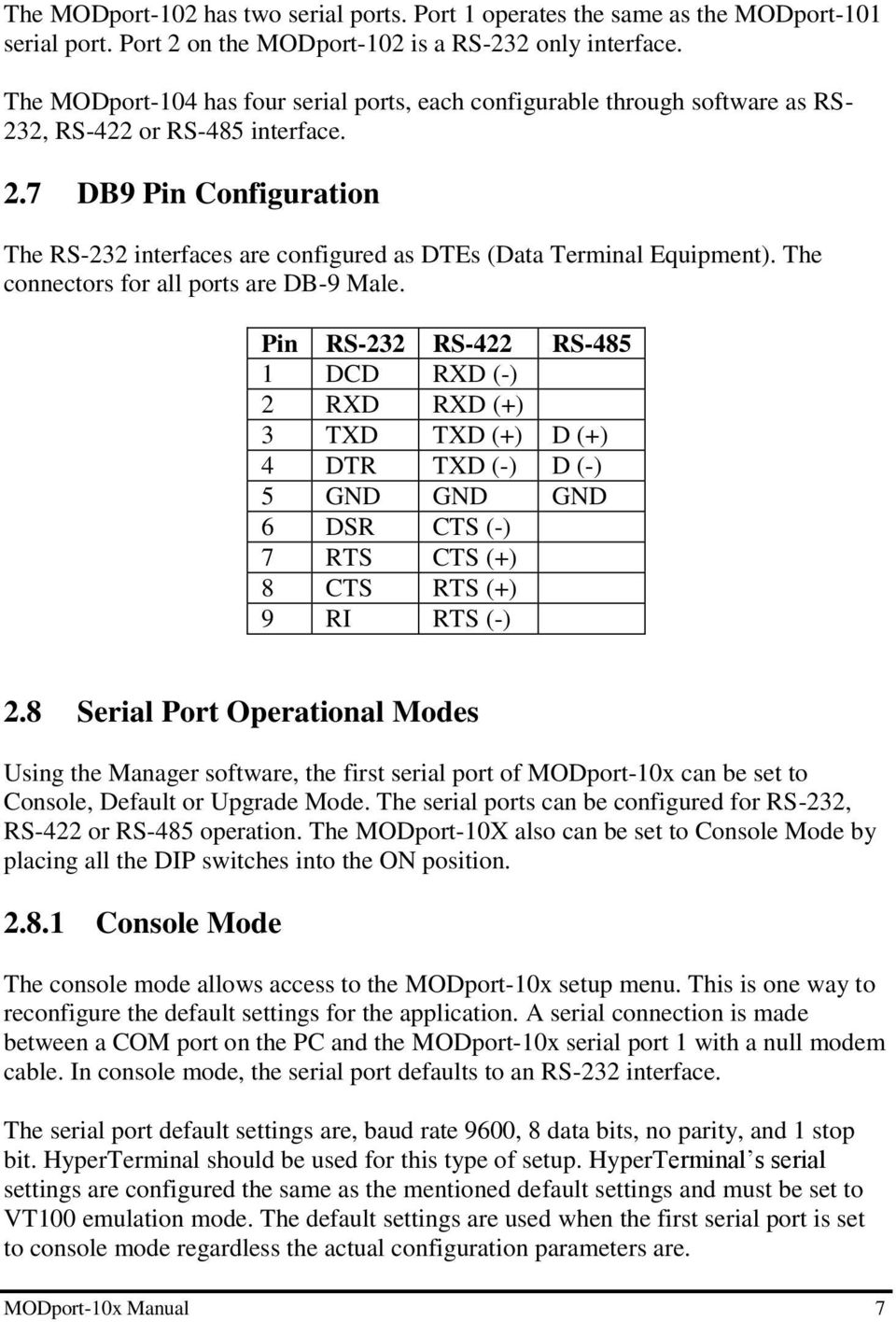 The connectors for all ports are DB-9 Male.