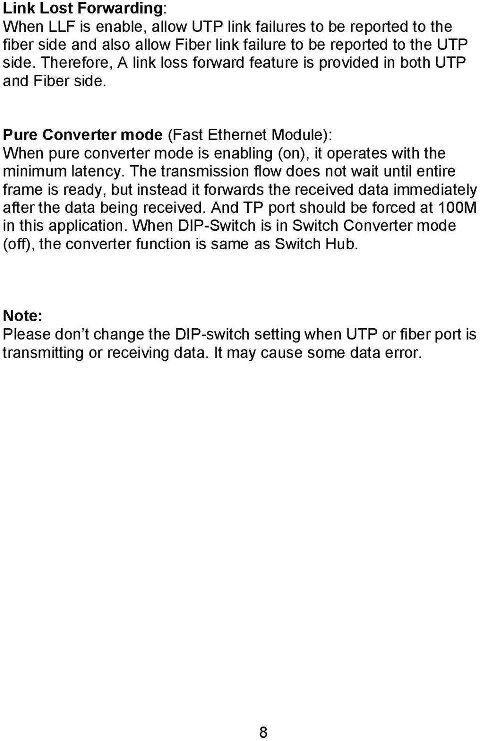 Pure Converter mode (Fast Ethernet Module): When pure converter mode is enabling (on), it operates with the minimum latency.