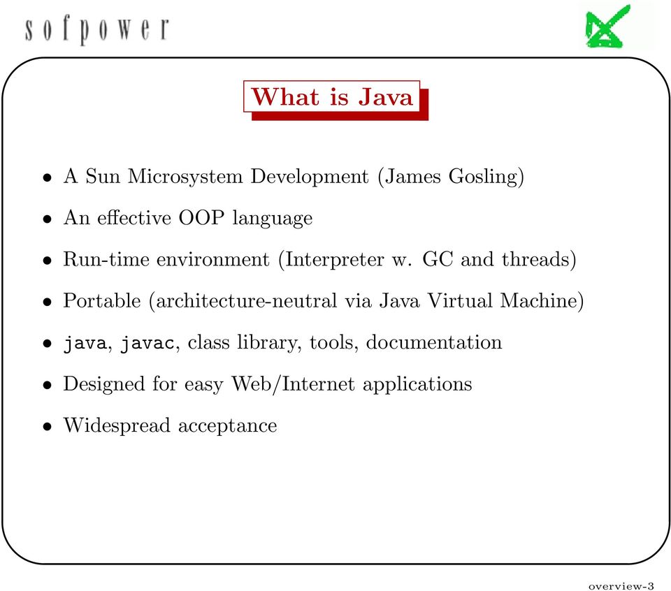 GC and threads) Portable (architecture-neutral via Java Virtual Machine) java,
