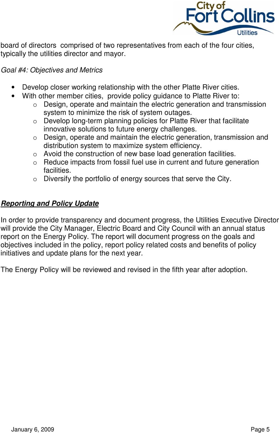 With other member cities, provide policy guidance to Platte River to: o Design, operate and maintain the electric generation and transmission system to minimize the risk of system outages.