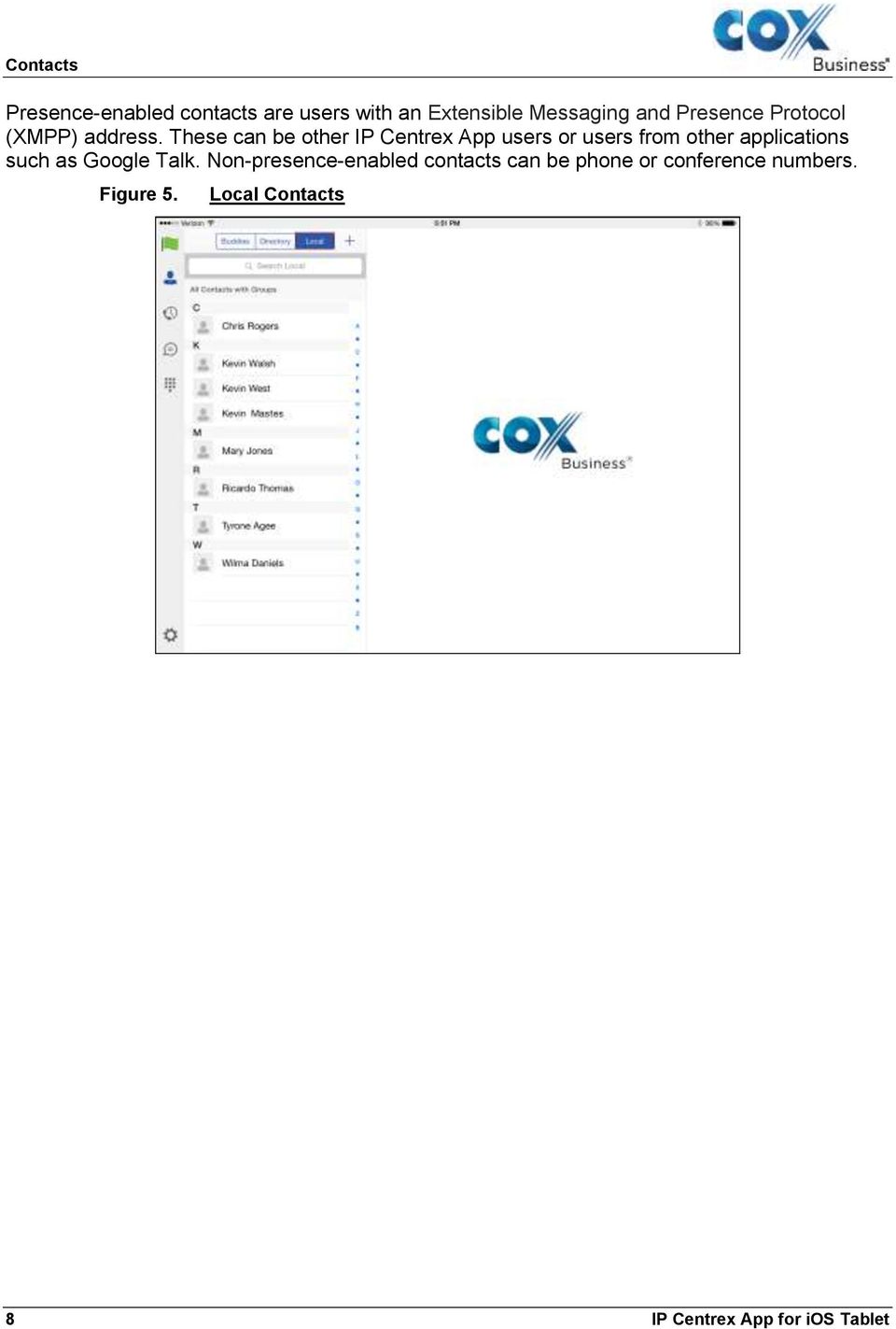 These can be other IP Centrex App users or users from other applications such as