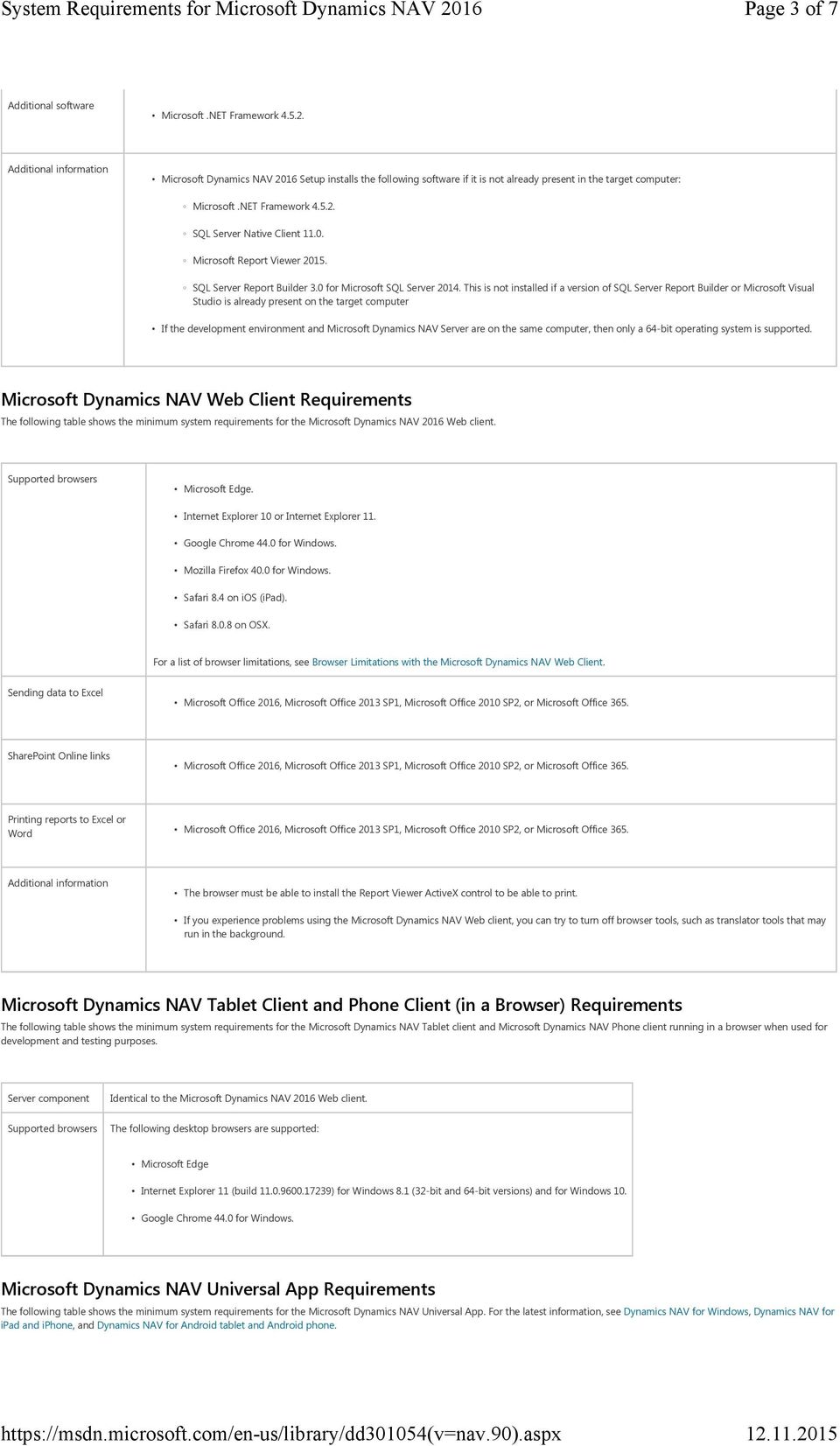 This is not installed if a version of SQL Server Report Builder or Microsoft Visual Studio is already present on the target computer If the development environment and Microsoft Dynamics NAV Server