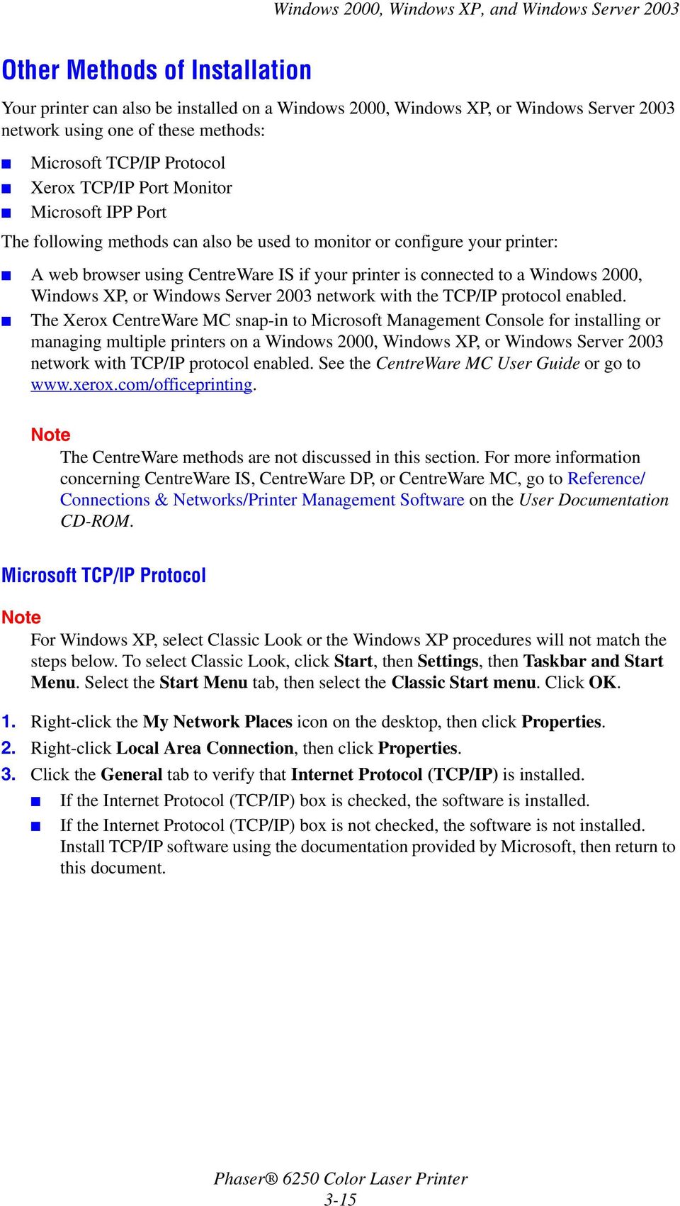 or Windows Server 2003 network with the TCP/IP protocol enabled.