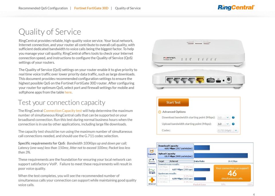 To help you manage your call quality, RingCentral offers tools to check your Internet connection speed, and instructions to configure the Quality of Service (QoS) settings of your routers.