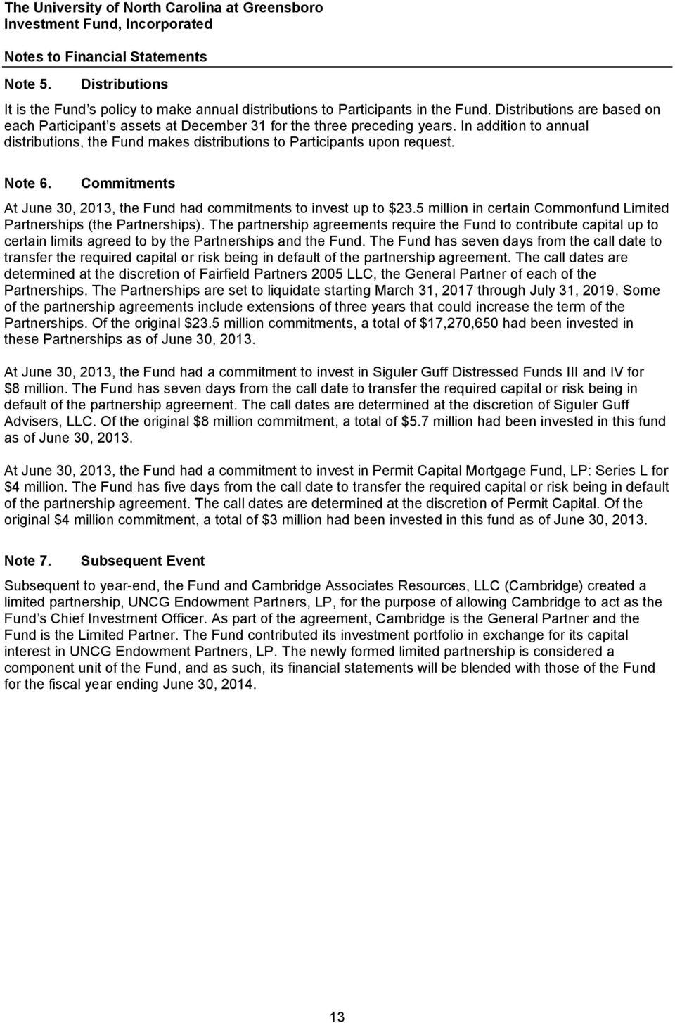 Note 6. Commitments At June 30, 2013, the Fund had commitments to invest up to $23.5 million in certain Commonfund Limited Partnerships (the Partnerships).
