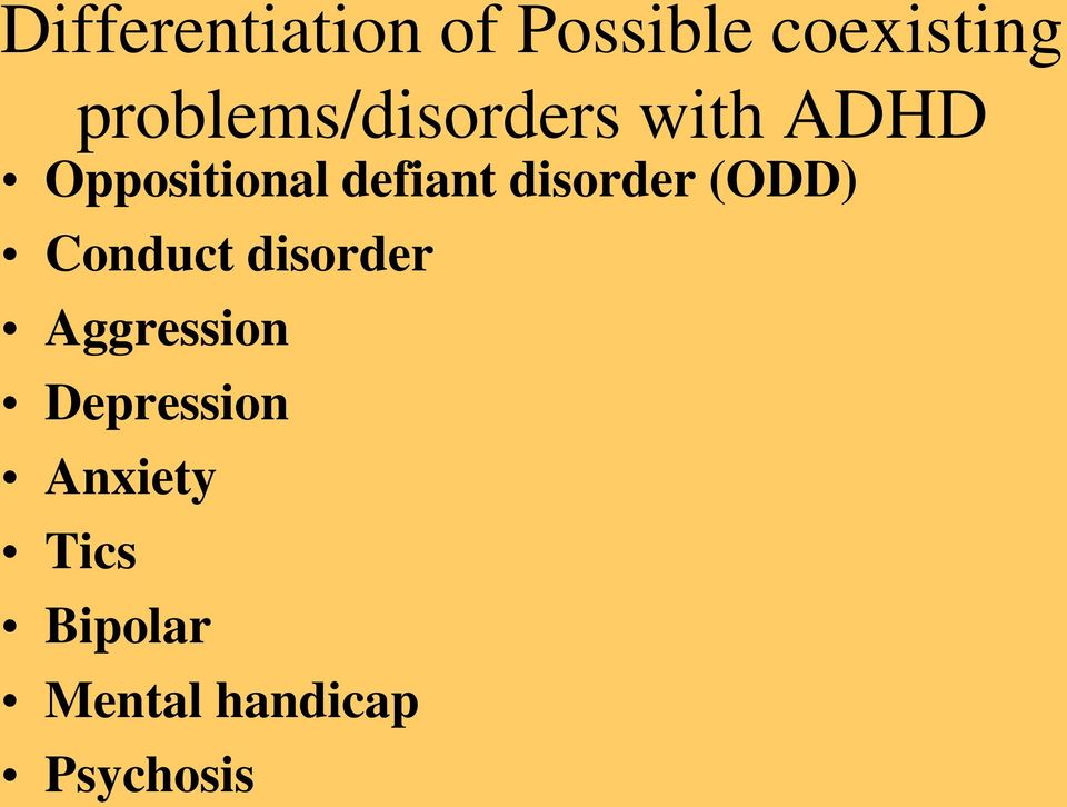 defiant disorder (ODD) Conduct disorder