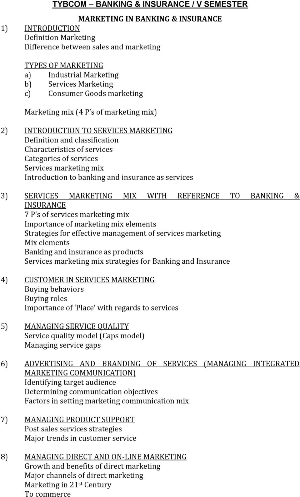 Introduction to banking and insurance as services 3) SERVICES MARKETING MIX WITH REFERENCE TO BANKING & INSURANCE 7 P s of services marketing mix Importance of marketing mix elements Strategies for