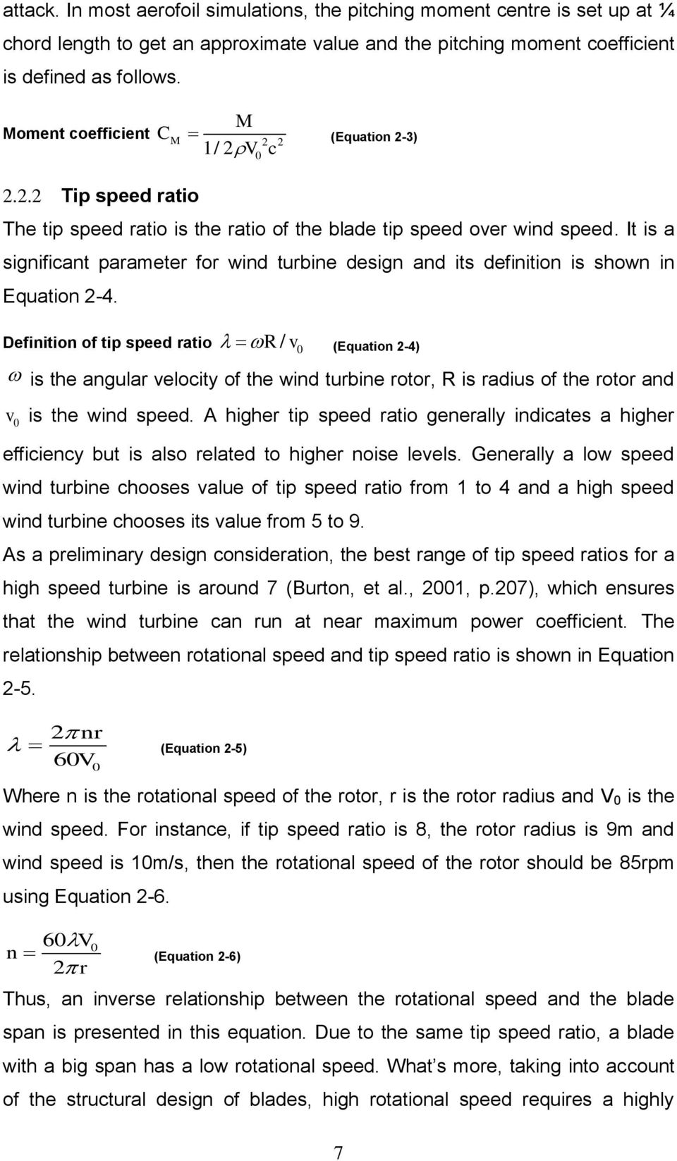 It is a significant parameter for wind turbine design and its definition is shown in Equation 2-4.
