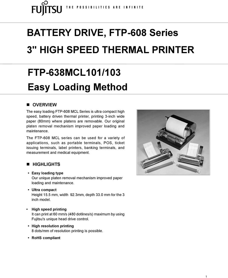 The FTP-608 MCL series can be used for a variety of applications, such as portable terminals, POS, ticket issuing terminals, label printers, banking terminals, and measurement and medical equipment.