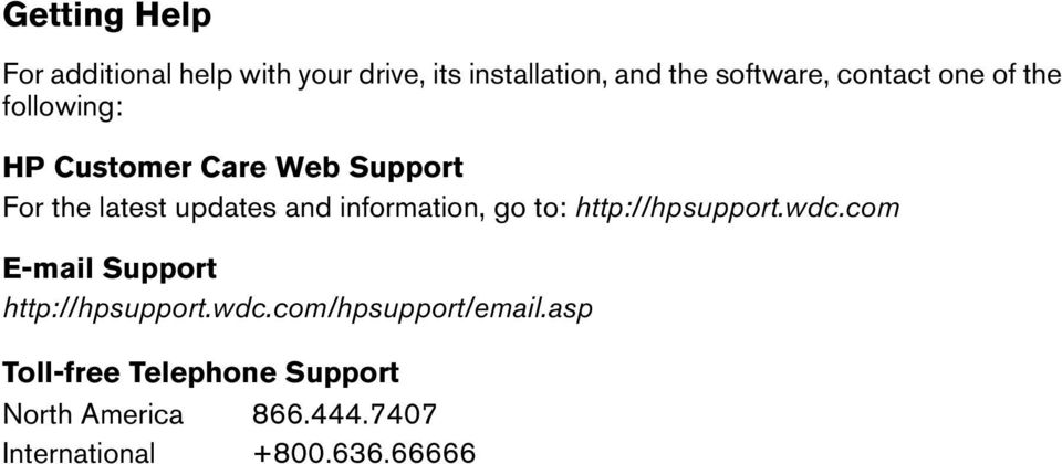 information, go to: http://hpsupport.wdc.com E-mail Support http://hpsupport.wdc.com/hpsupport/email.
