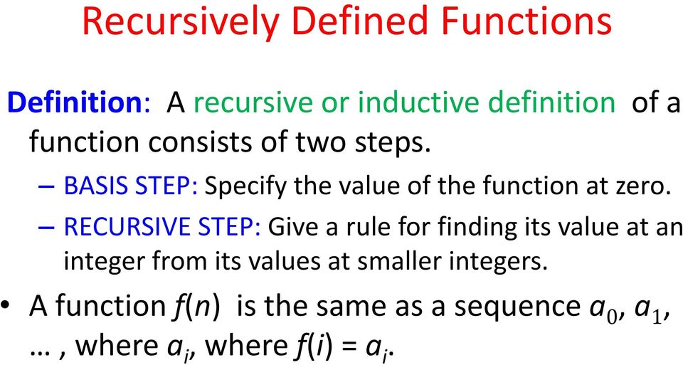 RECURSIVE STEP: Give a rule for finding its value at an integer from its values at
