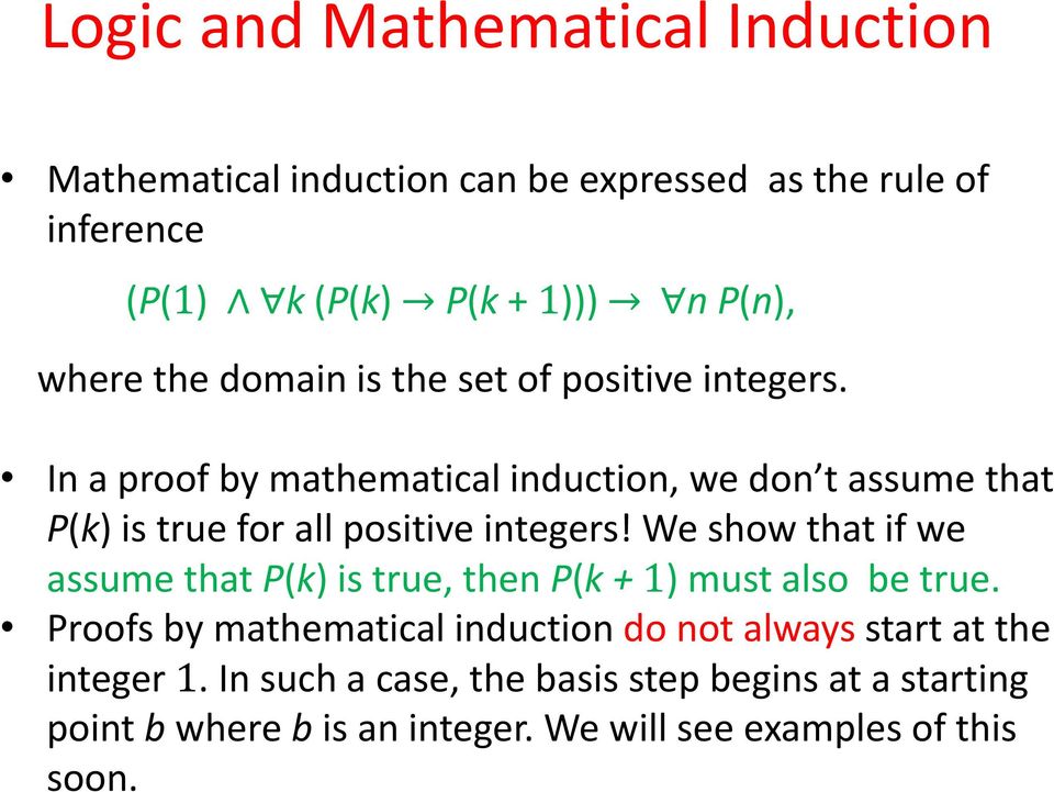 In a proof by mathematical induction, we don t assume that P(k) is true for all positive integers!