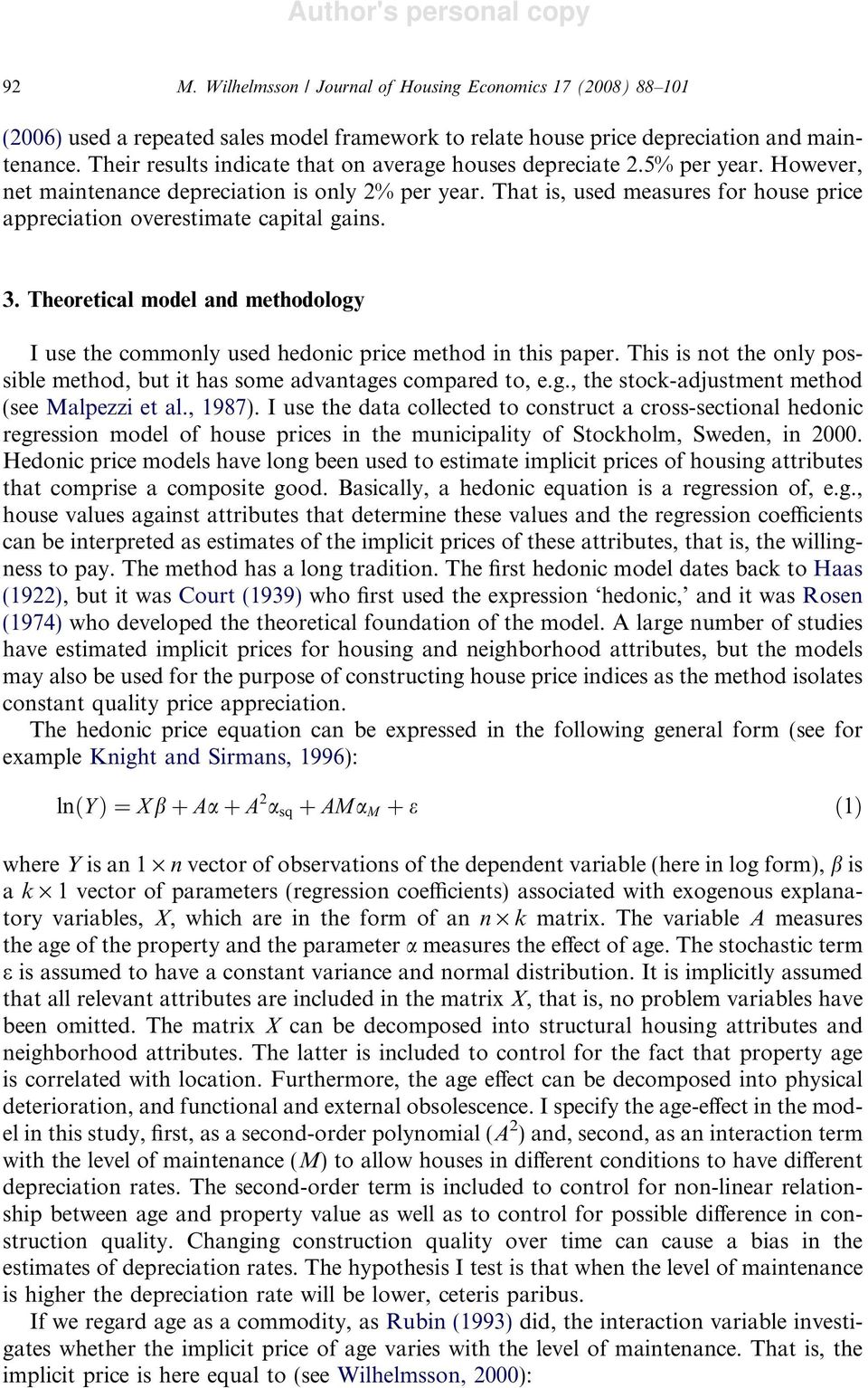 That is, used measures for house price appreciation overestimate capital gains. 3. Theoretical model and methodology I use the commonly used hedonic price method in this paper.