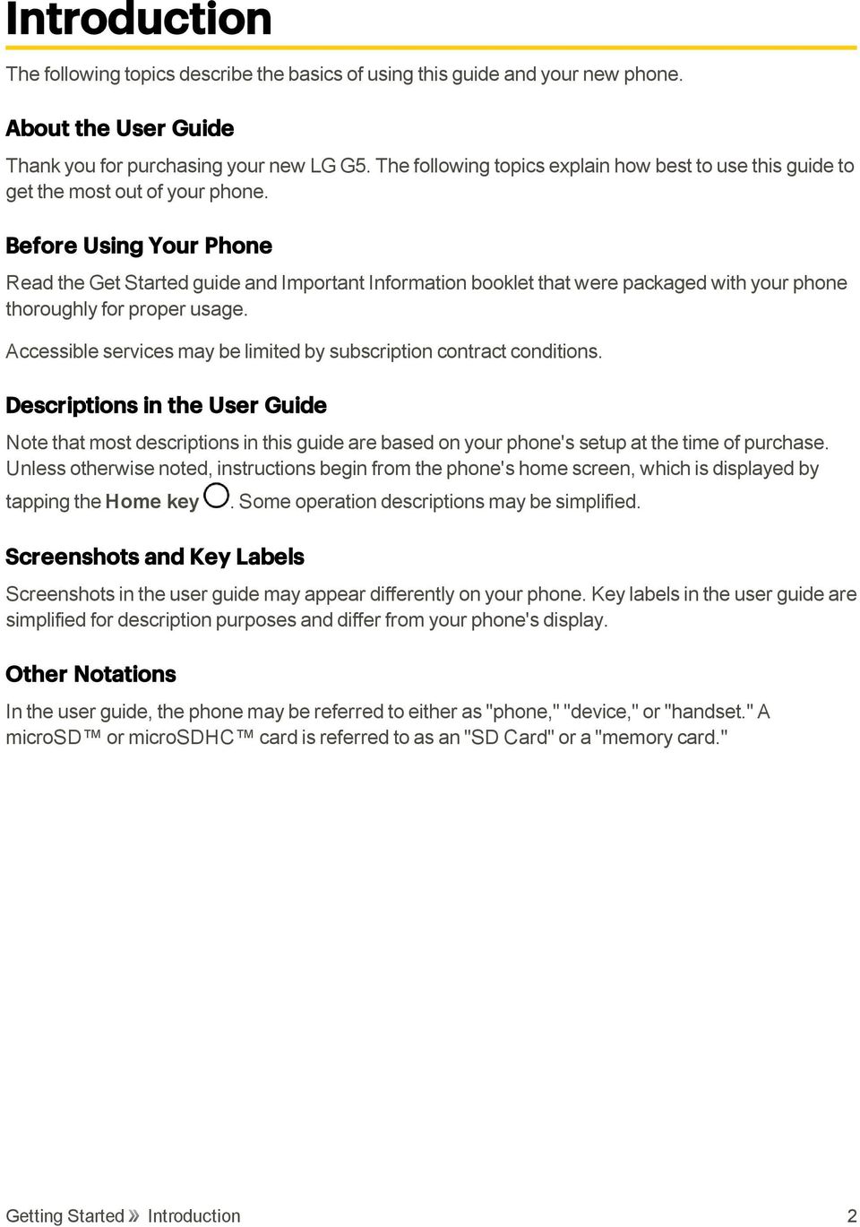 Before Using Your Phone Read the Get Started guide and Important Information booklet that were packaged with your phone thoroughly for proper usage.