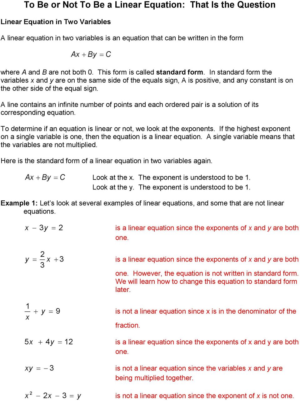A line contains an infinite number of points and each ordered pair is a solution of its corresponding equation. To determine if an equation is linear or not, we look at the eponents.