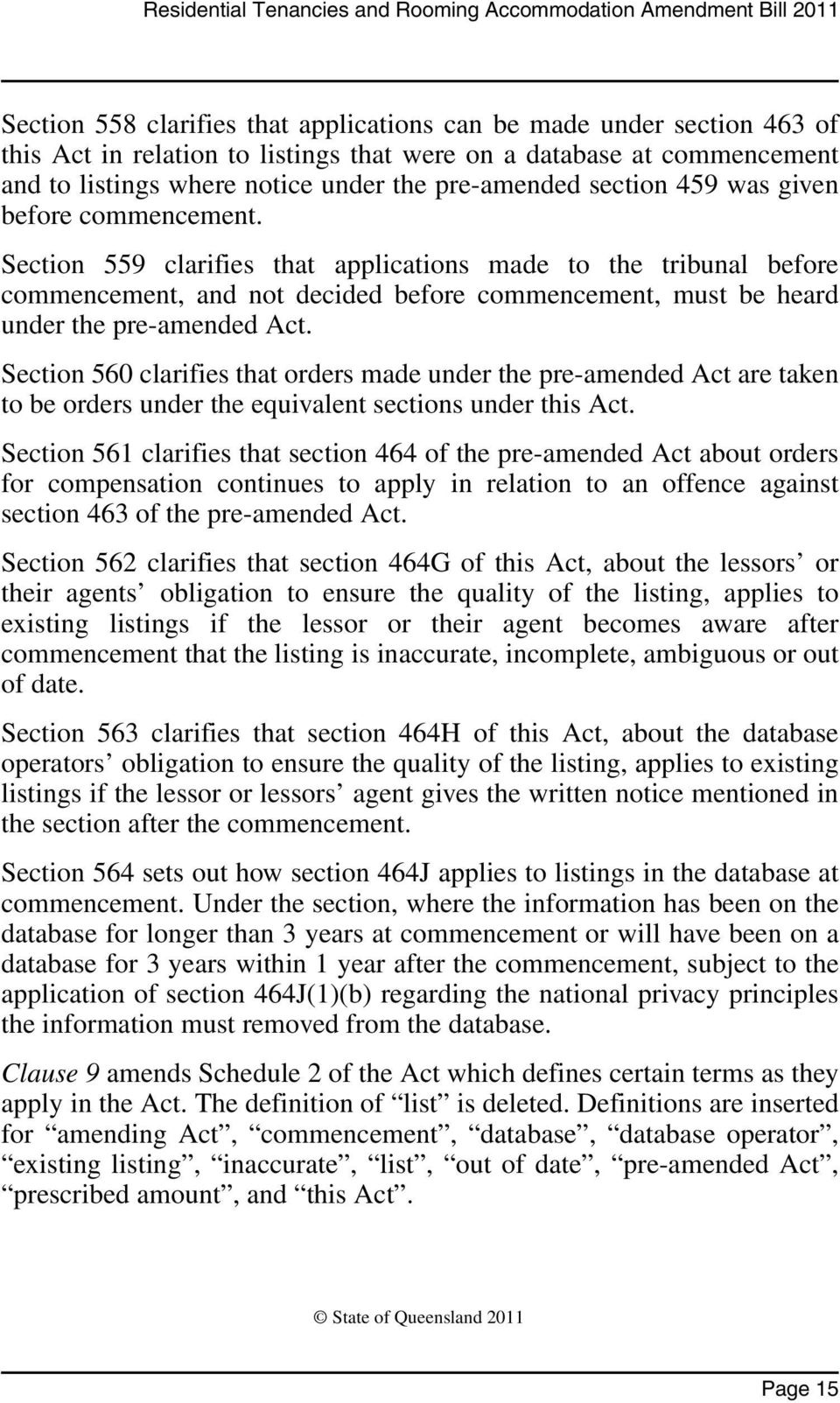 Section 559 clarifies that applications made to the tribunal before commencement, and not decided before commencement, must be heard under the pre-amended Act.