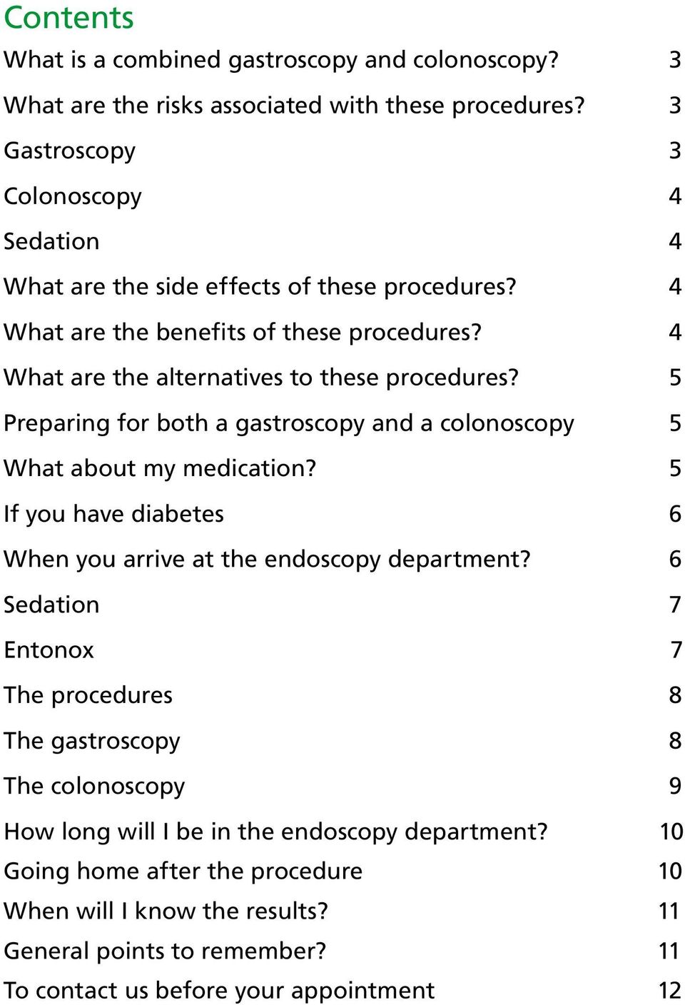 4 What are the alternatives to these procedures? 5 Preparing for both a gastroscopy and a colonoscopy 5 What about my medication?