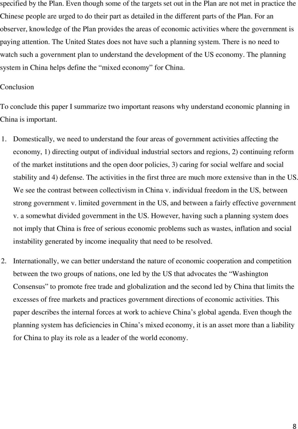 There is no need to watch such a government plan to understand the development of the US economy. The planning system in China helps define the mixed economy for China.