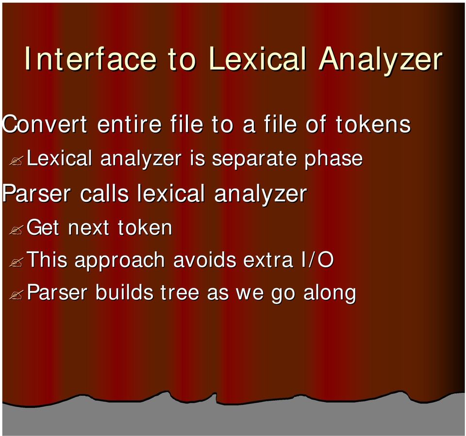 Parser calls lexical analyzer Get next token This