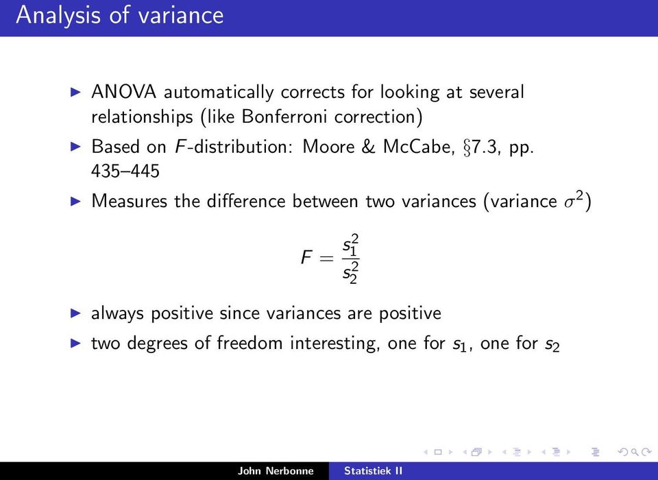 435 445 Measures the difference between two variances (variance σ 2 ) F = s2 1 s 2 2